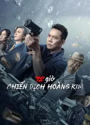 72 giờ: Chiến Dịch Hoàng Kim - 72 giờ: Chiến Dịch Hoàng Kim (2023)