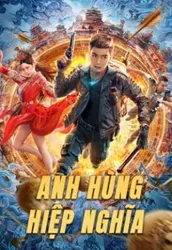 Anh Hùng Hiệp Nghĩa - Anh Hùng Hiệp Nghĩa (2022)