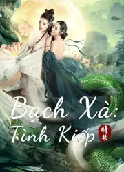 Bạch Xà: Tình Kiếp - Bạch Xà: Tình Kiếp (2021)