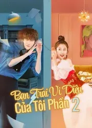 Bạn Trai Vi Diệu Của Tôi Phần 2 - Bạn Trai Vi Diệu Của Tôi Phần 2 (2021)