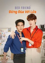 Bed Friend: Đừng Đùa Với Lửa - Bed Friend: Đừng Đùa Với Lửa (2023)