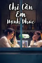 Chỉ Cần Em Hạnh Phúc - Chỉ Cần Em Hạnh Phúc (2018)