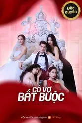 Cô Vợ Bắt Buộc - Cô Vợ Bắt Buộc (2021)