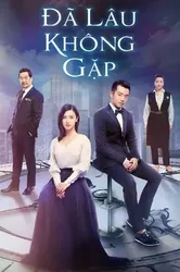 Đã Lâu Không Gặp - Đã Lâu Không Gặp (2018)