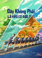 Đây Không Phải Là Kéo Co Sao? - Đây Không Phải Là Kéo Co Sao? (2023)