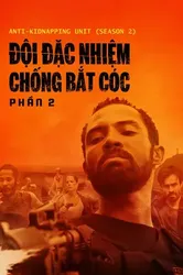 Đội Đặc Nhiệm Chống Bắt Cóc - Phần 2 - Đội Đặc Nhiệm Chống Bắt Cóc - Phần 2 (2020)