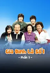 Gia Đình Là Số 1 (Phần 1) - Gia Đình Là Số 1 (Phần 1) (2006)