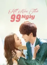 Kết Hôn Thử 99 Ngày - Kết Hôn Thử 99 Ngày (2021)