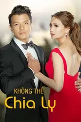 Không Thể Chia Ly - Không Thể Chia Ly (2017)