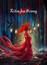 Kiếm Âm Dương - Kiếm Âm Dương (2021)