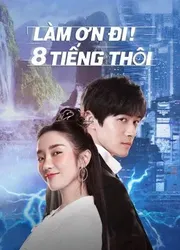 Làm Ơn! 8 Tiếng Thôi - Làm Ơn! 8 Tiếng Thôi (2022)