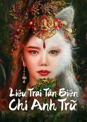 Liêu Trai Tân Biên Chi Anh Trữ - Liêu Trai Tân Biên Chi Anh Trữ (2023)