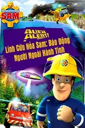 Lính Cứu Hỏa Sam Báo Động Người Ngoài Hành Tinh - Lính Cứu Hỏa Sam Báo Động Người Ngoài Hành Tinh (2018)