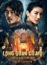 Long Quan Cổ Mộ: Vua Sói Tây Hạ - Long Quan Cổ Mộ: Vua Sói Tây Hạ (2021)