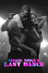 Magic Mike: Vũ Điệu Cuối Cùng - Magic Mike: Vũ Điệu Cuối Cùng (2023)