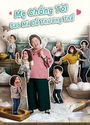 Mẹ Chồng Tôi Sao Mà Dễ Thương Thế - Mẹ Chồng Tôi Sao Mà Dễ Thương Thế (2020)