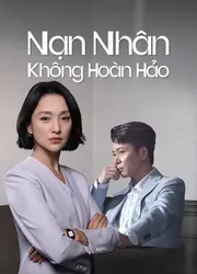 Nạn Nhân Không Hoàn Hảo - Nạn Nhân Không Hoàn Hảo (2023)