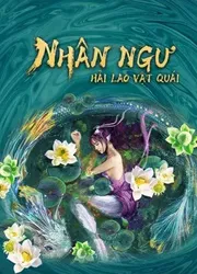 Nhân Ngư: Hải Lao Vật Quái - Nhân Ngư: Hải Lao Vật Quái (2021)