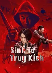 Sinh Tử Truy Kích - Sinh Tử Truy Kích (2021)