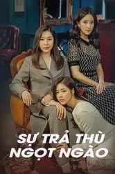 Sự Trả Thù Ngọt Ngào - Sự Trả Thù Ngọt Ngào (2017)