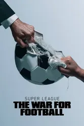 Super League: The War For Football - Super League: The War For Football (2023)