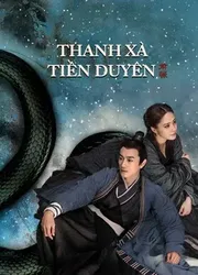 Thanh Xà: Tiền Duyên - Thanh Xà: Tiền Duyên (2021)