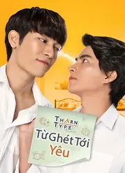 TharnType The Series 1: Từ Ghét Tới Yêu - TharnType The Series 1: Từ Ghét Tới Yêu (2023)