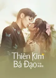 Thiên Kim Bá Đạo - Thiên Kim Bá Đạo (2022)