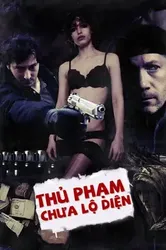 Thủ Phạm Chưa Lộ Diện - Thủ Phạm Chưa Lộ Diện (2018)