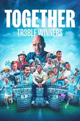 Together: Cú ăn ba của Manchester City - Together: Cú ăn ba của Manchester City (2024)