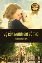 Vợ Của Người Giữ Sở Thú - Vợ Của Người Giữ Sở Thú (2017)